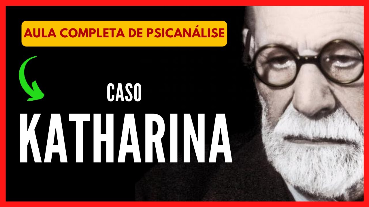 Caso KATHARINA | Casos de Sigmund Freud [Aula de Psicanálise]