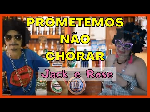 JACK E ROSE   prometemos não chorar |  paródia   oficial #humor #dublagem #music #comedia