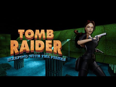 Tomb Raider 1 Custom Level - Sleeping With the Fishes Walkthrough