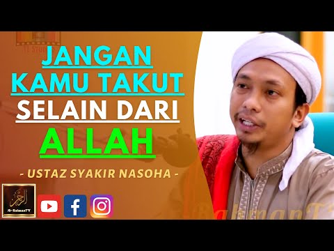 Ustaz Syakir Nasoha - JANGAN KAMU TAKUT SELAIN DARI ALLAH