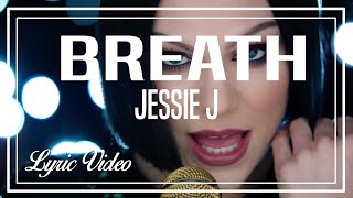 JESSIE J - BREATHE (LYRIC VIDEO)