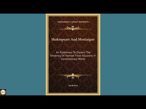Shakespeare And Montaigne: An Endeavour To Explain The Tendency Of 'Hamlet' From Al by Unknown — free full audiobook