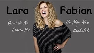Lara Fabian -Ha már Nem Énekelek -Quand Je Ne Chante Pas