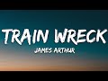 James Arthur - Train Wreck (Lyrics)