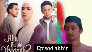 Download lagu AKU BUKAN USTAZAH 2 EPISOD AKHIR mp3