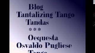 Tantalizing Tango Tandas 532 Dj El Monje Orquesta Osvaldo Pugliese con Chanel 1943 1945