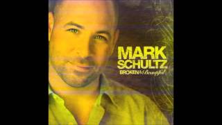 Now That You&#39;ve Come Into My Life - Mark Schultz