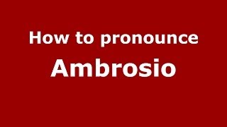 How to pronounce Ambrosio