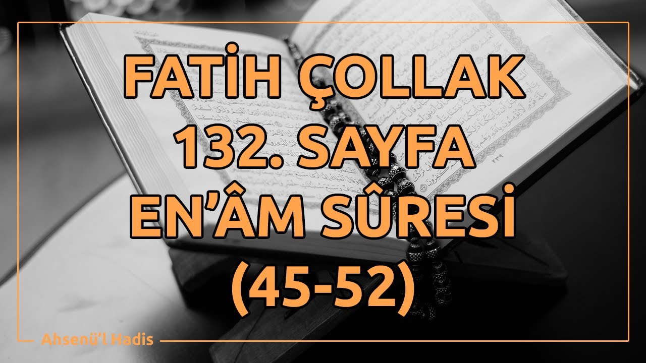 Fatih Çollak - 132.Sayfa - En'âm Suresi (45-52)