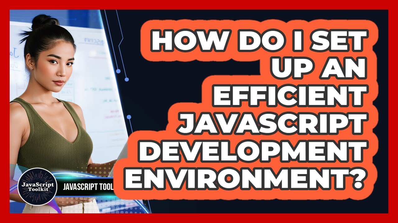 How Do I Set Up An Efficient JavaScript Development Environment? - JavaScript Toolkit