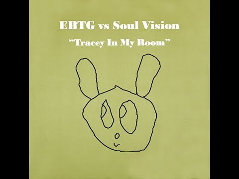 A. EBTG Vs Soul Vision - Tracey In My Room (Lazy Dog Bootleg Vocal) [2001] [VCRT78]