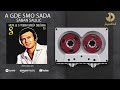 Saban Saulic - A gde smo sada - REMASTERED - (Audio 1981)