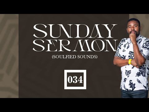 Mr Groove SA's Sunday Sermon 034(Soulified Sounds)