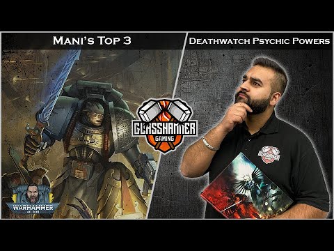 Mani's Top 3 - Deathwatch Psychic Powers - Warhammer 40k