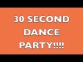 30 Second Dance Party