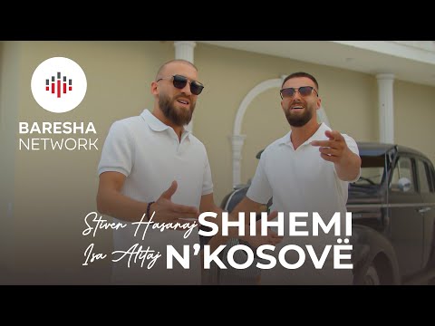 Stiven Hasanaj & Isa Alitaj - SHIHEMI N'KOSOVË (Official Music Video)