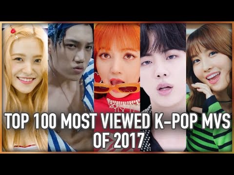 [TOP 100] MOST VIEWED K-POP MUSIC VIDEOS OF 2017