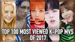 [TOP 100] MOST VIEWED K-POP MUSIC VIDEOS OF 2017