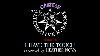 Heather Nova - I Have the Touch - Karaoke Instrumental w. Lyrics - Caritas Alternative Karaoke