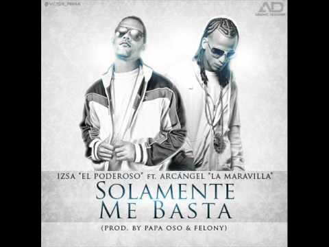 Izsa "El Poderoso Ft. Arcangel-Solamente Me Basta