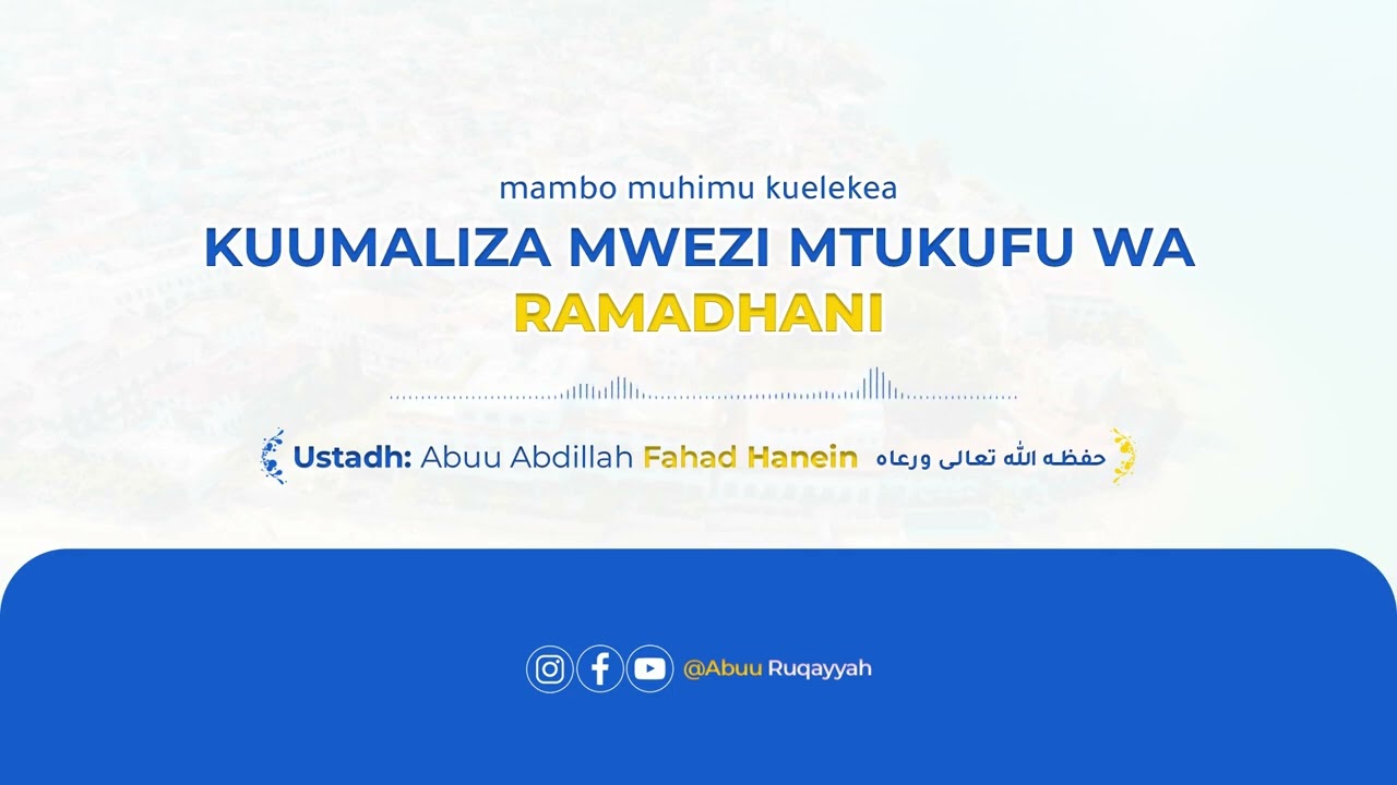 Kuuhitimisha Mwezi Wa Ramadhani | Ustadh Fahad Hanein حفظه الله 