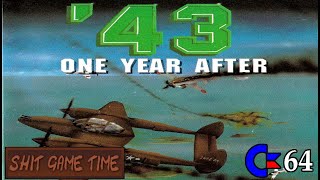 SHIT GAME TIME: 1943 - One Year After (C64 - Contains Swearing!)
