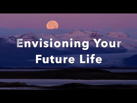 Envisioning Your Future Life Meditation