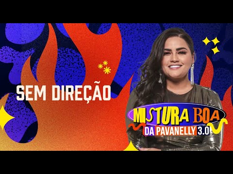 Sem Direção - Mara Pavanelly (Mistura Boa Da Pavanelly 3.0)