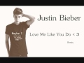 Justin Bieber - Love Me Like You Do Remix 