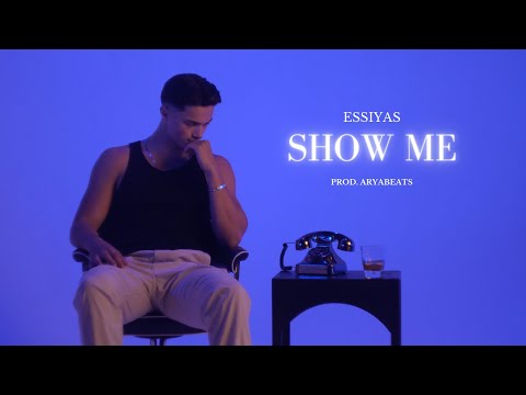 Essiyas - Show Me (Official Video)