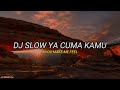 DJ SLOW YA CUMA KAMU X YOU MAKE ME FEEL VIRAL TIKTOK 2022