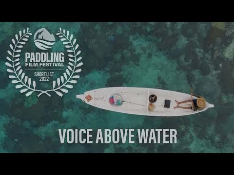 Voice Above Water - Winner Of Best Environmental Film 2022 - Paddling Film Festival