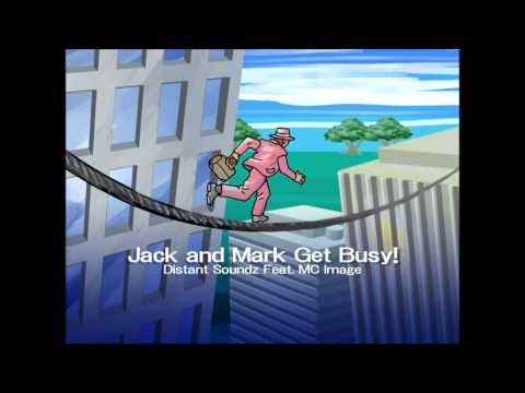 Jack and Mark Get Busy! / Distant Soundz Feat. MC Image