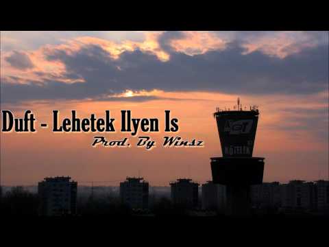 Duft - Lehetek Ilyen Is (Prod. By Winsz)