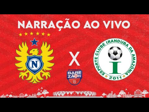NACIONAL X IRANDUBA - BAREZÃO 2023 | RODADA 3 | 🛑AO VIVO🛑(🎙️NARRAÇÃO📻)