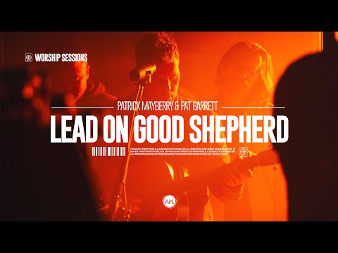 Patrick Mayberry - Lead On Good Shepherd (feat. Pat Barrett) | Air1 Worship Sessions