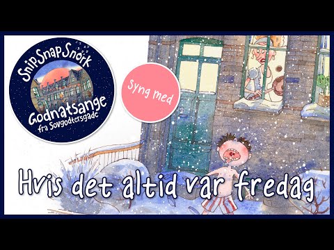 Hvis det altid var fredag - Snip Snap Snork