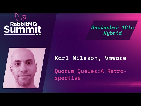 Keynote: Quorum Queues: A Retrospective | Karl Nilsson | RabbitMQ Summit 2022