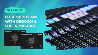 Video thumbnail for How To Fix a Muddy Mix with DeBoom and Sheen Machine by Eventide Audio