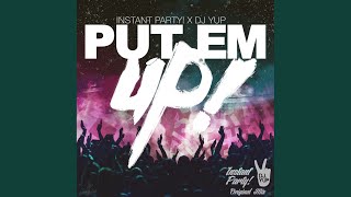 Put &#39;Em Up! (Original Mix)