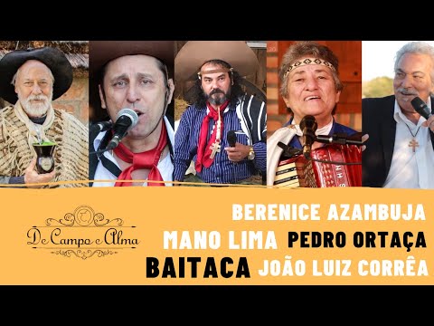 Programa De Campo e Alma - MANO LIMA / PEDRO ORTAÇA /JOÃO LUIZ CORRÊA / BAITACA / BERENICE AZAMBUJA