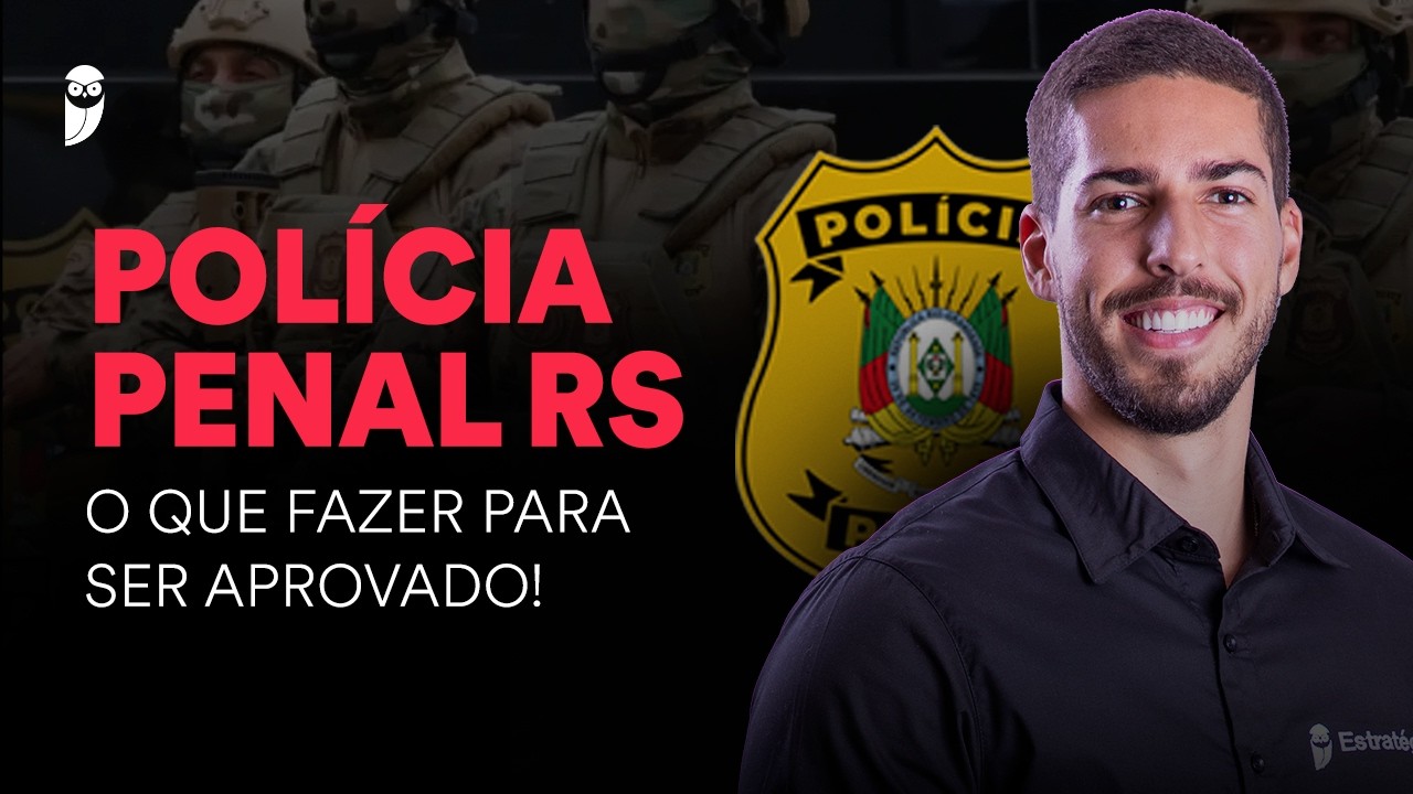 Concurso Polícia Penal RS: Como se preparar no pós-edital