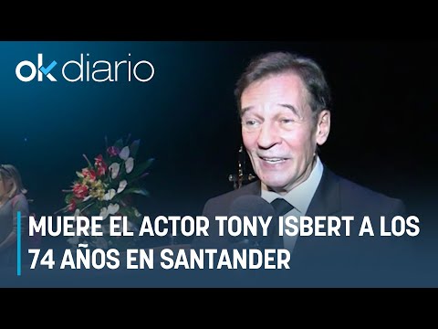 Muere el actor Tony Isbert a los 74 años I MARCA