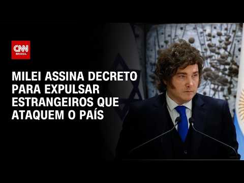 Milei assina decreto que prevê expulsão de estrangeiros por ataques à Argentina | BASTIDORES CNN
