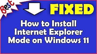 How to Install Internet Explorer Mode on Windows 11