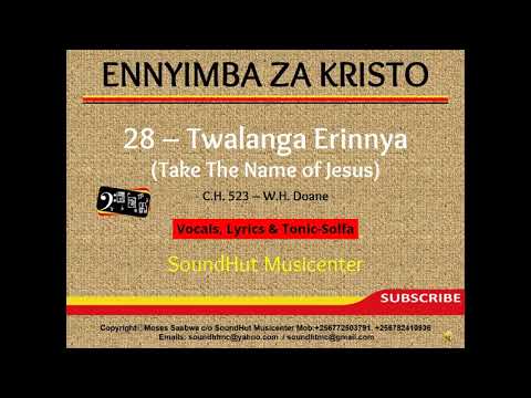 028 Twalanga Erinnya Lya Yesu - Take the name of Jesus (Solfa Notation)
