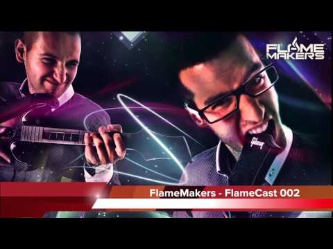 FlameMakers - FlameCast 002  - DJ MIX