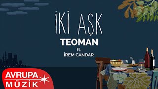 Teoman ft. İrem Candar - İki Aşk (Official Audio)