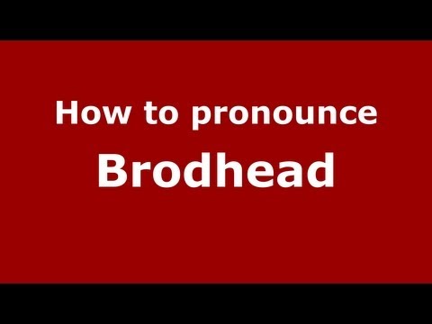 How to Pronounce Brodhead - PronounceNames.com
