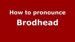 How to pronounce Brodhead